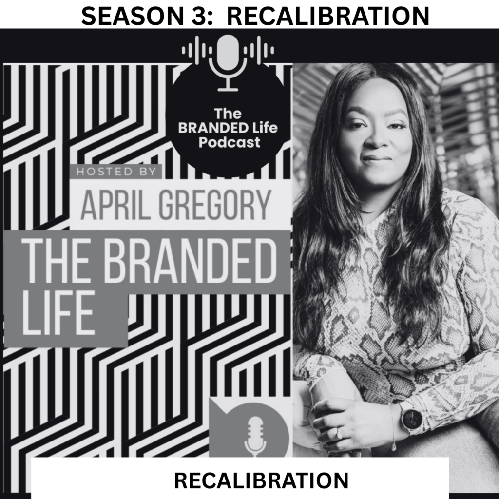 Season 3 cover of The Branded Life Podcast featuring April Gregory. Text reads “Recalibration: Season 3” over a calming, neutral-toned design. Symbolic imagery of a giraffe represents elevated leadership and energetic clarity.